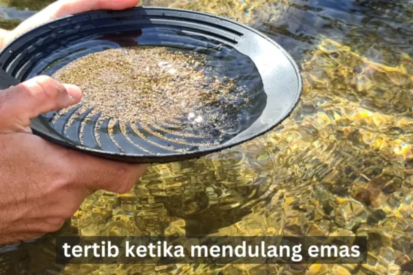 tertib ketika mendulang emas