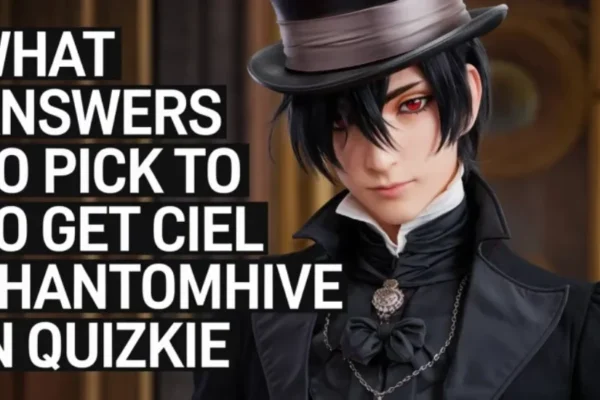 what answers to pick to get ciel phantomhive in quizkie